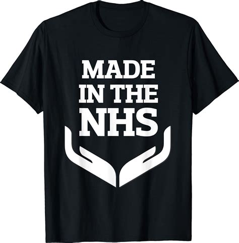 Made In The Nhs T Shirt Uk Fashion