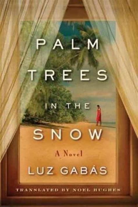 Palm Trees In The Snow Luz Gabás 9781503941694 Boeken Bol