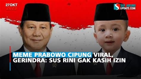 Meme Prabowo Cipung Viral Gerindra Sus Rini Gak Kasih Izin Youtube