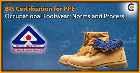 Bis Certification For Ppe Occupational Footwear Norms And Process
