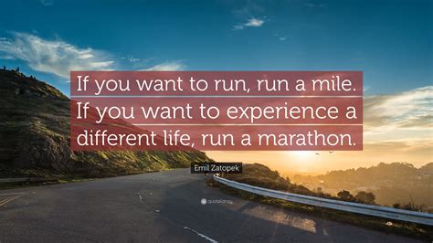 Emil Zatopek Quote If You Want To Run Run A Mile If You Want To