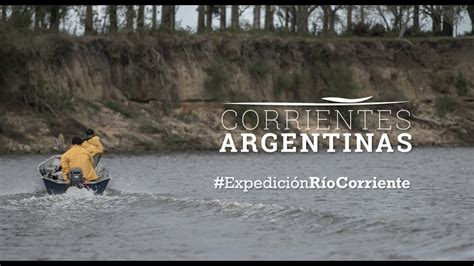 Corrientes Argentinas ExpediciÓn RÍo Corriente Youtube