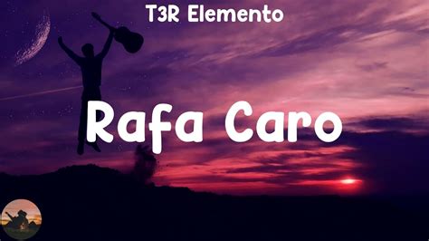 T3r Elemento Rafa Caro Letra Youtube