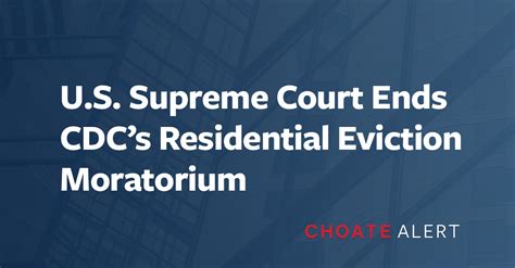 u s supreme court ends cdc s residential eviction moratorium choate hall and stewart llp