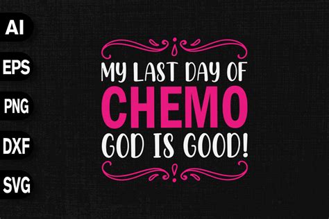 My Last Day Of Chemo God Is Good Graphic By Svgdecor · Creative Fabrica