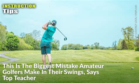 This Is The Biggest Mistake Amateur Golfers Make In Their Swings Says Top Teacher Inside Golf