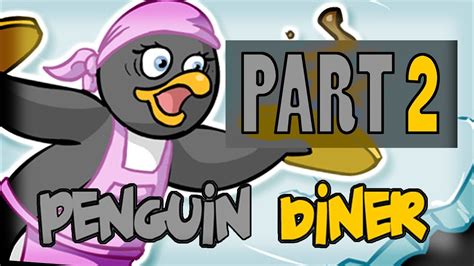 Penguin Diner Part 2 Of 3 Hq And Speed Up Youtube