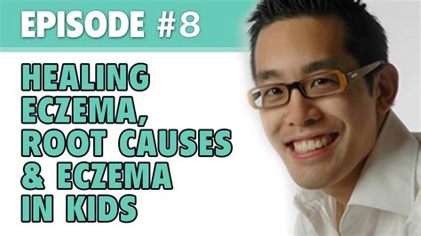 The Eczema Podcast S1e8 Healing Eczema Root Causes And Eczema In
