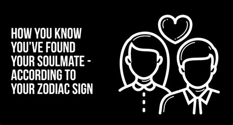how you know you ve found your soulmate according to your zodiac sign relationship rules