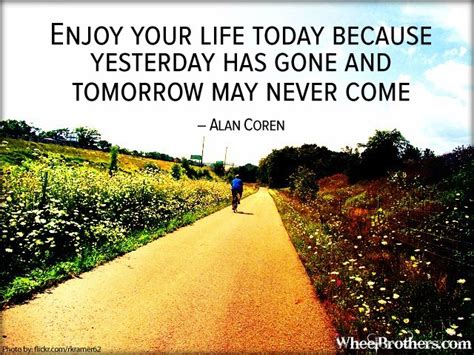 Here Today Gone Tomorrow Quotes Quotesgram