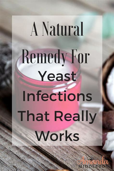 A Natural Remedy For Yeast Infections That Really Works Remedies For