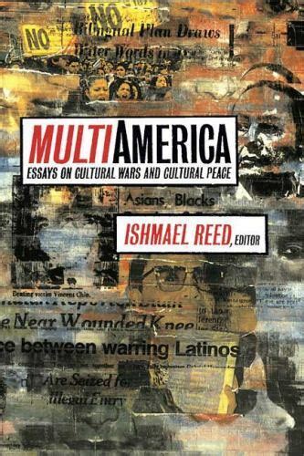 Multi America Essays On Cultural Wars And Cultural Peace By Ishmael