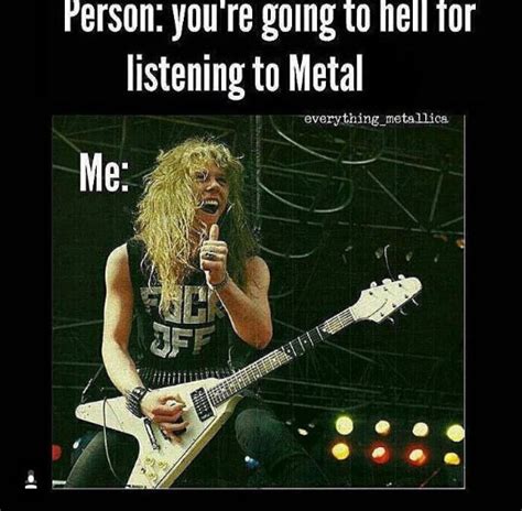 Pin By Sarahh On Stuff Metal Meme Metallica Metal Quote