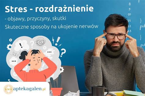 Stres Rozdra Nienie Objawy Przyczyny Skutki Oraz Leczenie