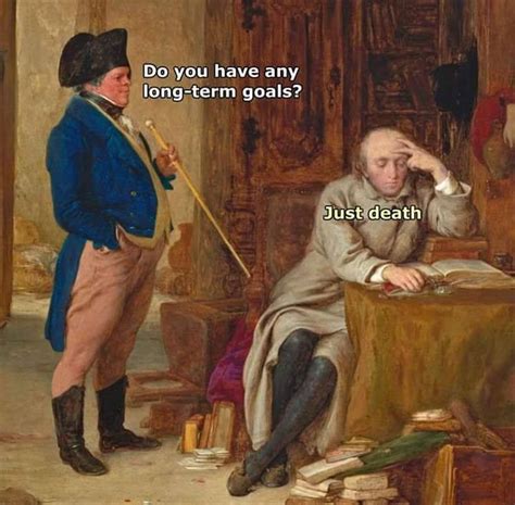 Classical art memes funny painting memes. Do you have any long-term goals? - RealFunny