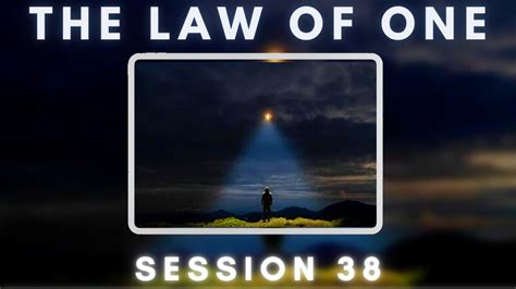 The Law Of One Session 38 Youtube