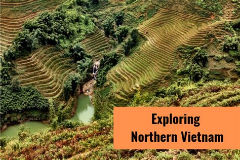 Exploring Northern Vietnam All Over This Planet