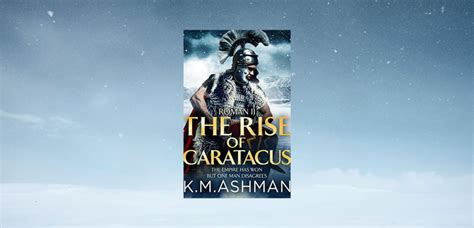 Roman Chronicles Ii The Rise Of Caratacus By K M Ashman Chatterbox