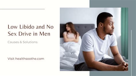 Low Libido And No Sex Drive In Men Causes And Solutions