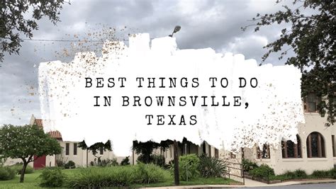 12 Best Things To Do In Brownsville Tx Itravelinn