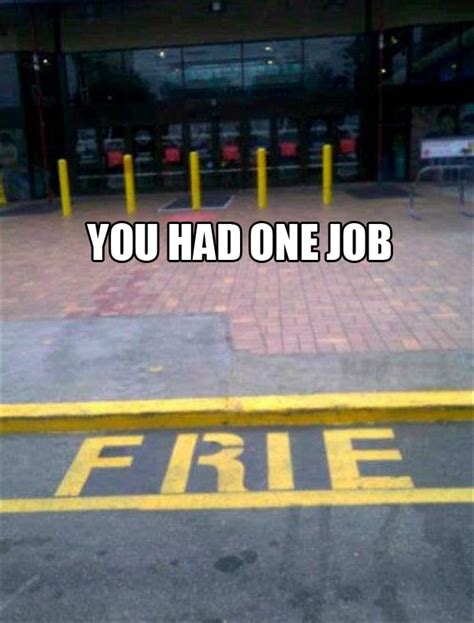 Определение you had one job it is sarcasm means you only had one thing to do but you failed. You Had One Job! - 30 Pics
