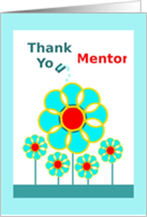 But yow will discover it difficult to seek out the fitting mentor is a people who teach you each step of the best way and enable you obtain success. Thank You Cards for Mentor from Greeting Card Universe