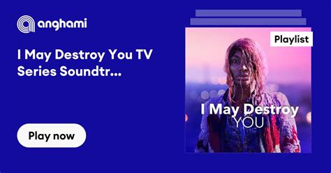I May Destroy You Tv Series Soundtrack Playlist Play On Anghami