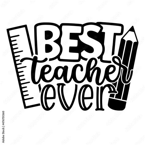 Best Teacher Ever Inspirational Quotes Motivational Positive Quotes Silhouette Arts Lettering