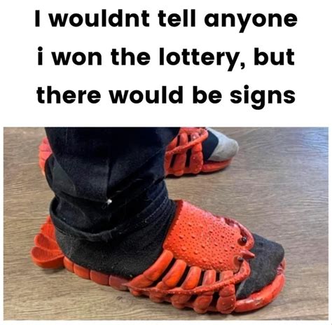 I Wouldnt Tell Anyone I Won The Lottery But There Would Be Signs Funny