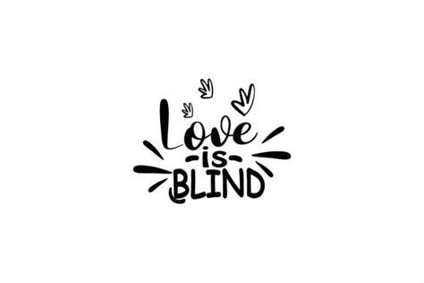 Love Is Blind Quotes Lettering Graphic By Thechilibricks · Creative Fabrica