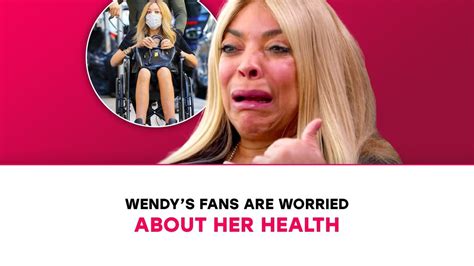 Why Everyone Is Worried About Wendy Wendy Williams Has Her Fans