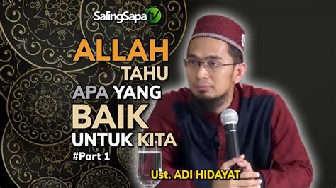 Sentiasa melangkah ke hadapan dalam hidup kita. USTADZ ADI HIDAYAT - ALLAH TAHU APA YANG BAIK UNTUK KITA ...