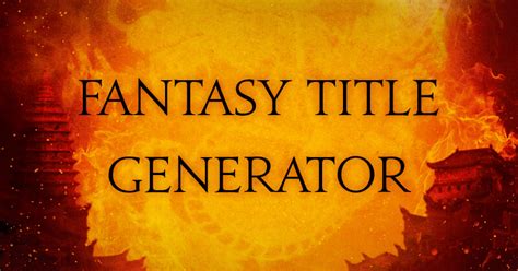 Write Your Own Bestseller With This Fire Fantasy Title Generator