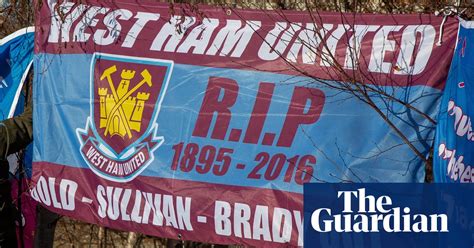 Goodbye To Our History For Nothing Why West Ham Fans Are Protesting