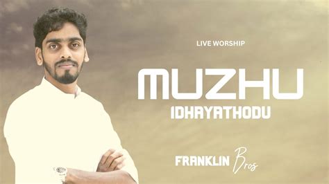 Muzhu Idhayathodu Tamil Christian Song Franklin Bros Youtube