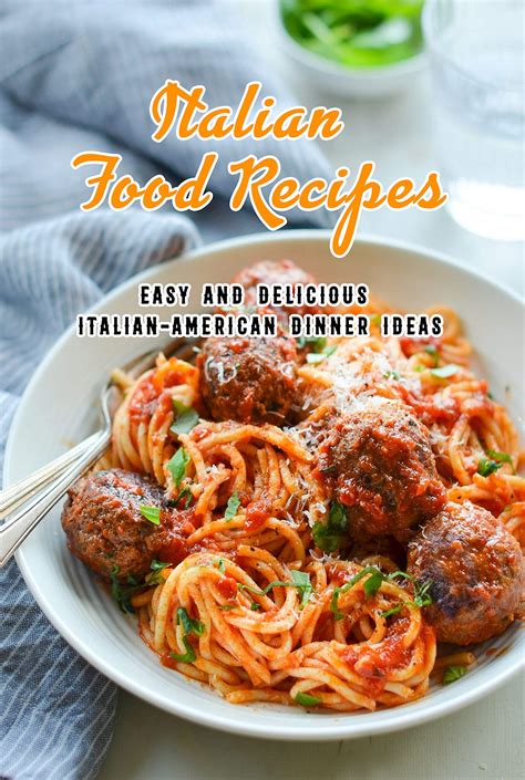 Italian Food Recipes Easy And Delicious Italian American Dinner Ideas