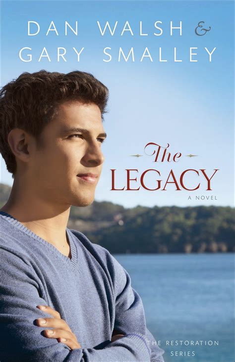 The Legacy The Restoration Series Book 4 By Dan Walsh And Gary Smalley