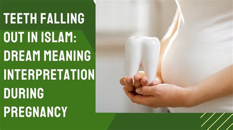 Teeth Falling Out In Islam Dream Meaning Interpretation During