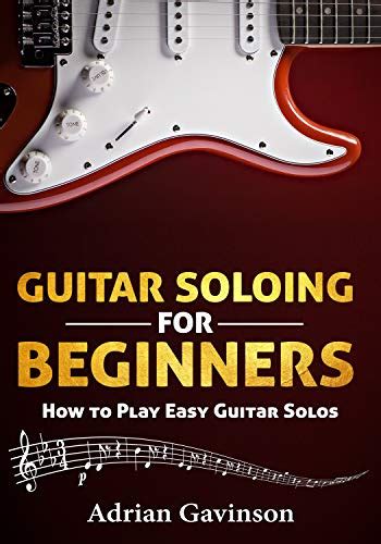 Best Guitar Solos For Beginners A Guide To The Most Influential And