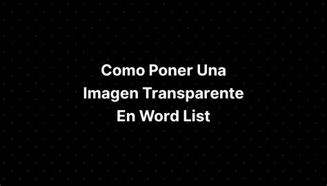 Como Poner Una Imagen Transparente En Word List Imagesee