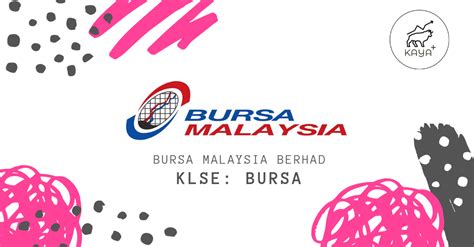 View stock market news, stock market data and trading information. BURSA MALAYSIA BERHAD - Kaya Plus