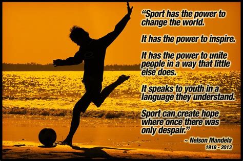 Sport Has The Power To Change The World It Has The Power To Inspire