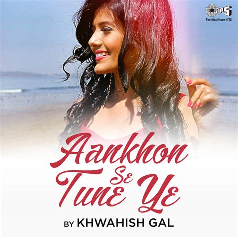 Aankhon Se Tune Ye Cover Version Single By Khwahish Gal Spotify