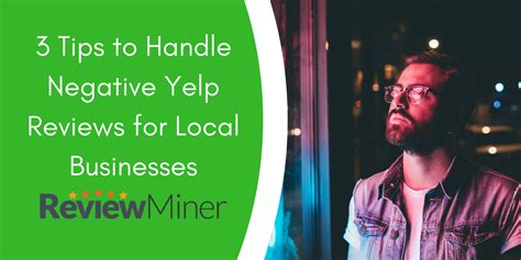 3 Tips To Handle Negative Yelp Reviews For Local Businesses Review Miner