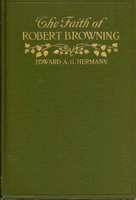 The Faith Of Robert Browning By Hermann Edward A G Fine Hardcover