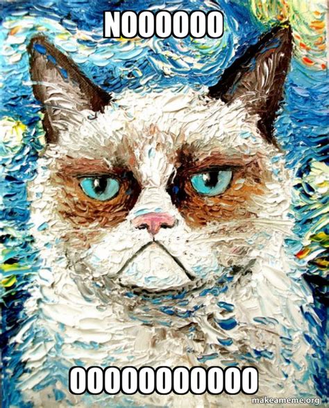 Noooooo Ooooooooooo Vincent Van No Grumpy Cat Make A Meme