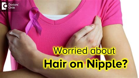 Hairy Nipples Causes Treatment Is It A Sign Of Cancer Dr Nanda