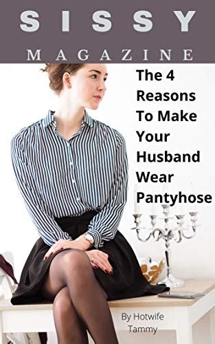 Sissy Magazine The 4 Reasons To Make Your Husband Wear Pantyhose Ebook