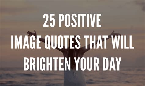 25 Positive Image Quotes That Will Brighten Your Day