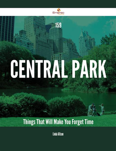 159 Central Park Things That Will Make You Forget Time Ebook By Linda